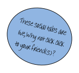 These social tabs are
 live,Why not click click
 to your friend(s)? 
